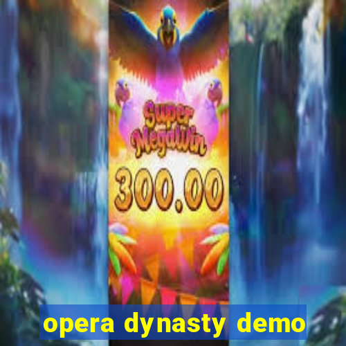 opera dynasty demo